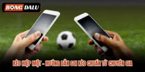 Kèo Hiệp Một – Hướng Dẫn Soi Kèo Chuẩn Từ Chuyên Gia