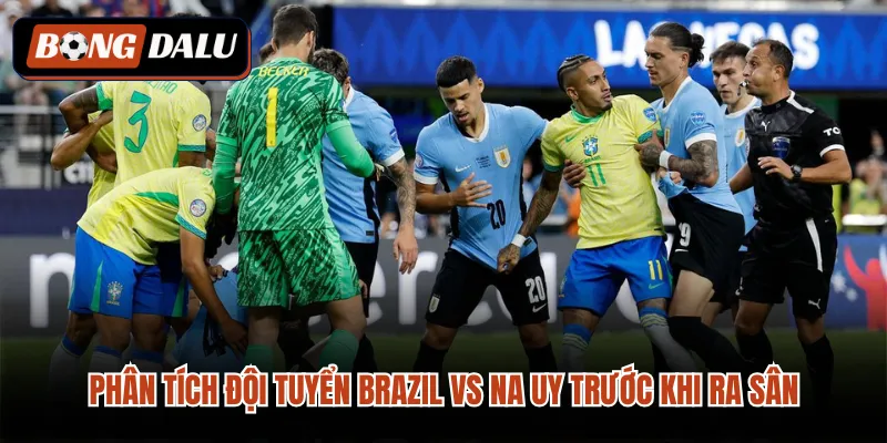 Phân tích đội tuyển Brazil VS Na Uy trước khi ra sân